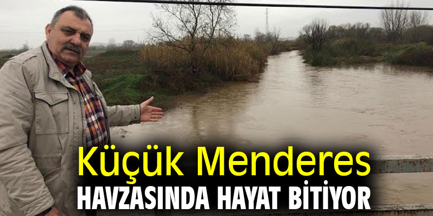 Küçük Menderes Havzasında hayat bitiyor