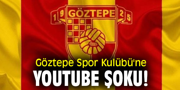 Göztepe Spor Kulübü'ne Youtube şoku!