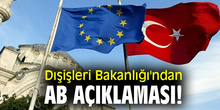 Dışişleri Bakanlığı'ndan AB açıklaması!