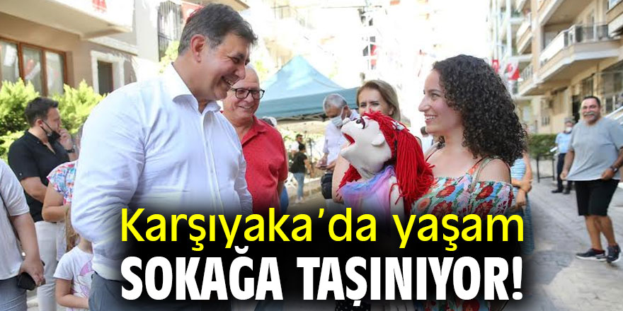 Karşıyaka’da yaşam sokağa taşınıyor!