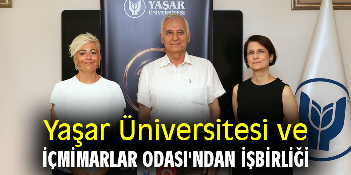 Yaşar Üniversitesi ve İçmimarlar Odası'ndan işbirliği