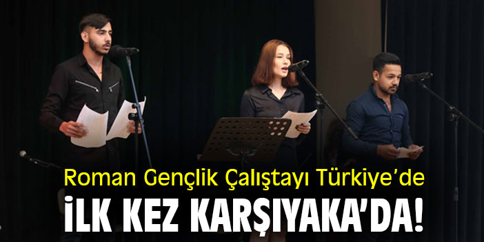 Roman Gençlik Çalıştayı Türkiye'de Karşıyaka'da!