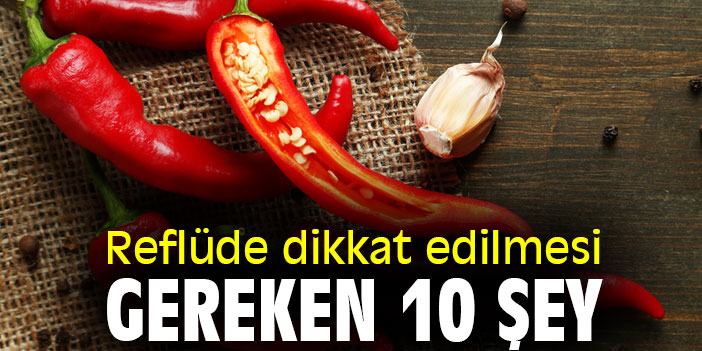 Reflüde dikkat edilmesi gereken 10 şey