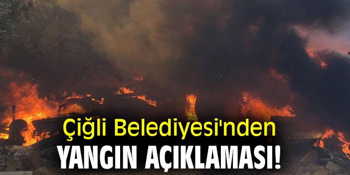 Çiğli Belediyesi'nden yangın açıklaması!