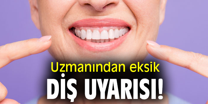 Uzmanından eksik diş uyarısı!