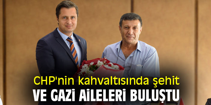 CHP'nin kahvaltısında şehit ve gazi aileleri buluştu
