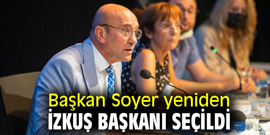 Başkan Soyer yeniden İZKUŞ Başkanı seçildi