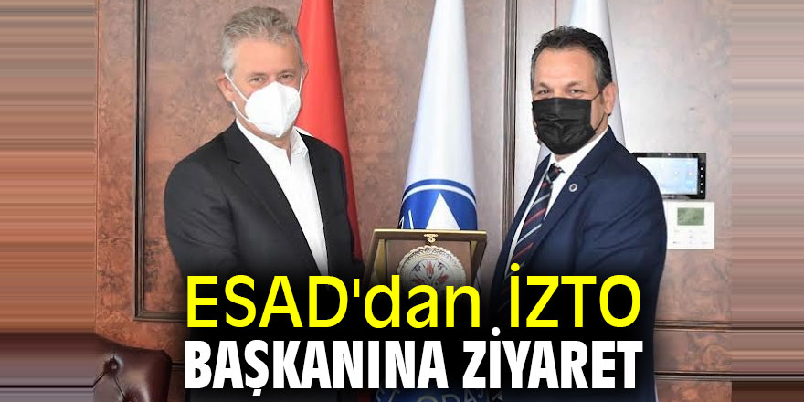 ESAD'dan İZTO Başkanına ziyaret