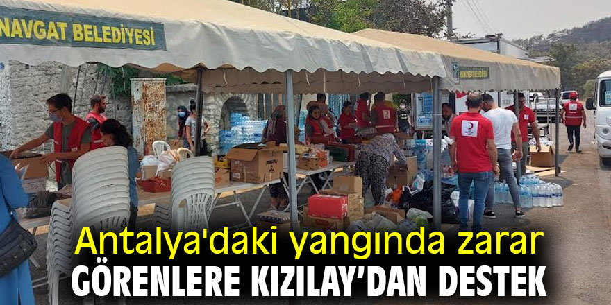Antalya'daki yangında zarar görenlere Kızılay’dan destek