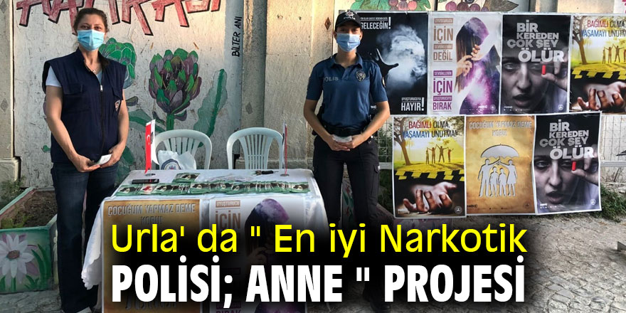 Urla'da "En iyi Narkotik Polisi; Anne" projesi