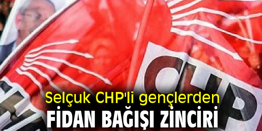 Selçuk CHP'li gençlerden fidan bağışı
