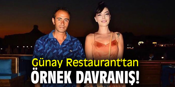 Günay Restaurant'tan örnek davranış!