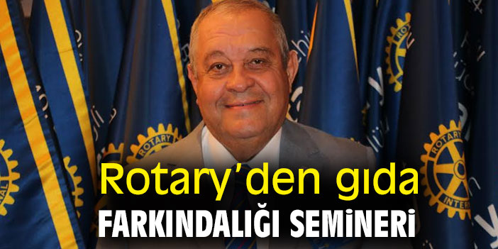 Rotary'den gıda farkındalığı semineri