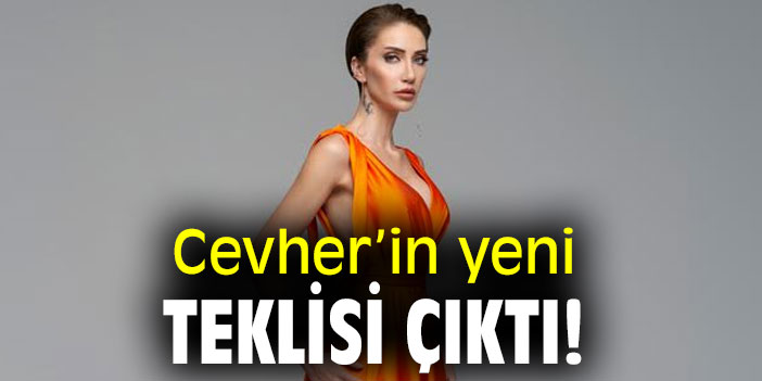 Cevher’in yeni teklisi çıktı!