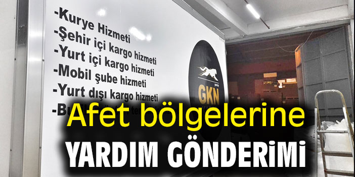 Afet bölgelerine yardım gönderimi