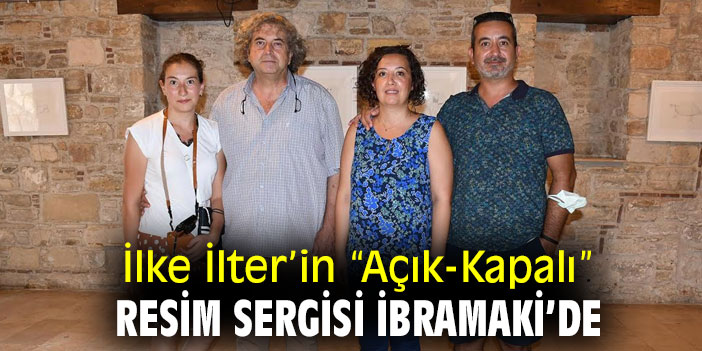 İLKE İLTER’İN “AÇIK-KAPALI” RESİM SERGİSİ İBRAMAKİ’DE
