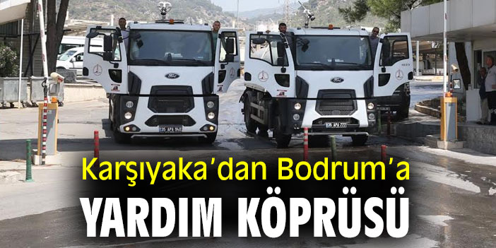 Karşıyaka’dan Bodrum’a yardım köprüsü