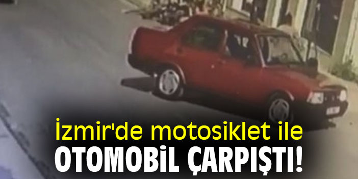 İzmir'de motosiklet ile otomobil çarpıştı!
