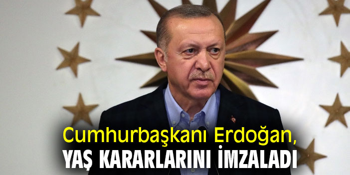 Erdoğan, YAŞ kararlarını imzaladı