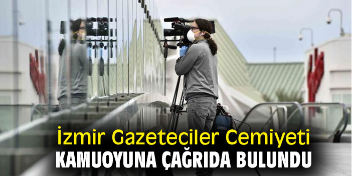 İzmir Gazeteciler Cemiyeti, kamuoyuna çağrıda bulundu
