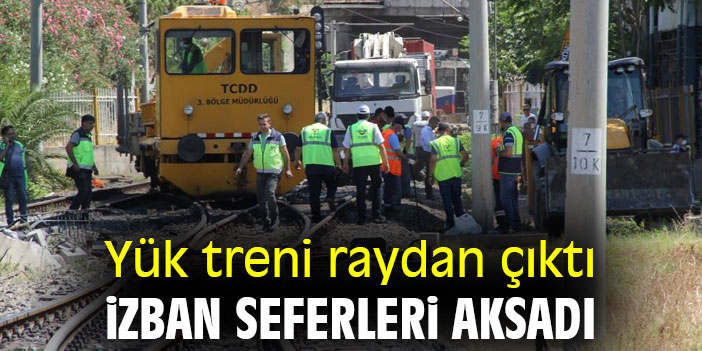 Yük treni raydan çıktı, İZBAN seferleri aksadı
