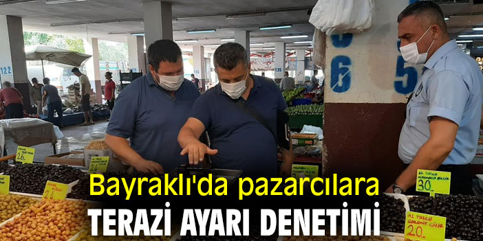 BAYRAKLI'DA PAZARCILARA TERAZİ AYARI DENETİMİ