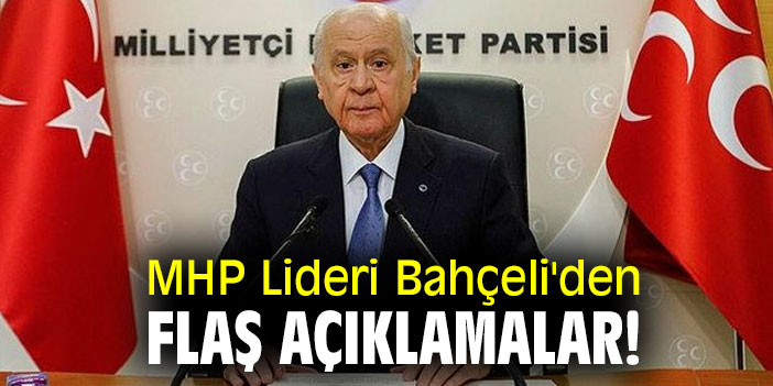 MHP Lideri Bahçeli'den flaş açıklamalar!