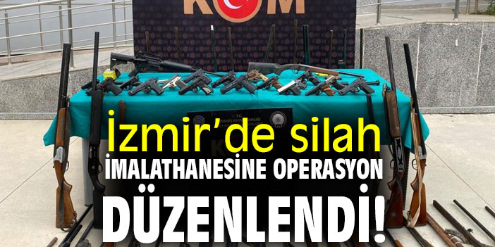 İzmir’de silah imalathanesine operasyon düzenlendi! 1 kişi gözaltına alındı