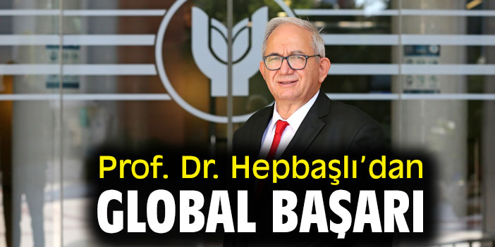 Prof. Dr. Hepbaşlı'dan global başarı