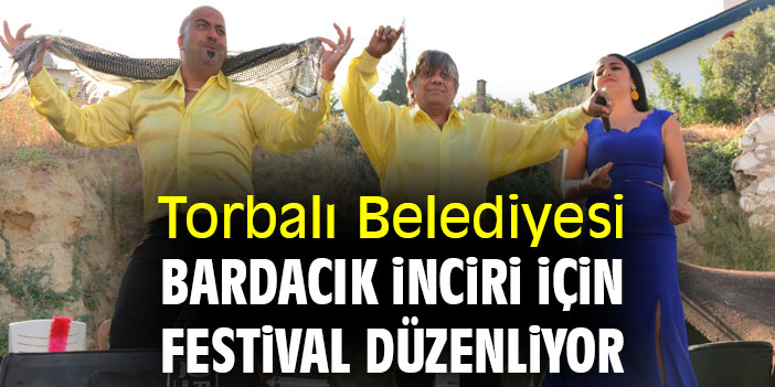 Torbalı Belediyesi, bardacık inciri için festival düzenliyor