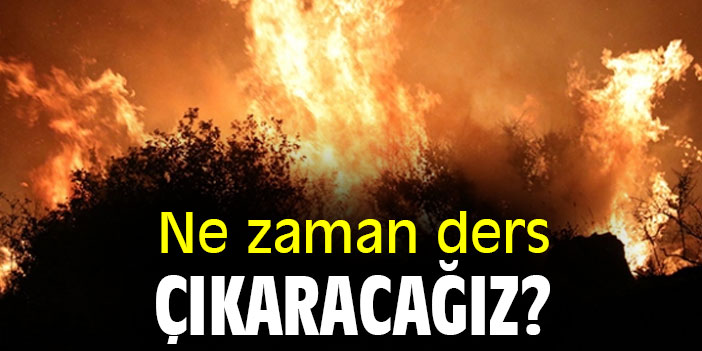 Ne zaman ders çıkaracağız?