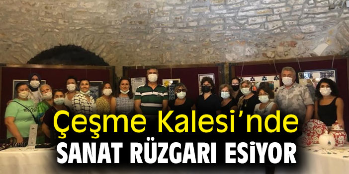 Çeşme Kalesi'nde sanat rüzgarı esiyor