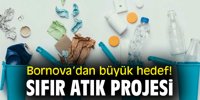 Bornova'dan büyük hedef! Sıfır atık projesi
