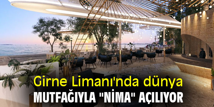 Girne Limanı'nda dünya mutfağıyla "Nima" açılıyor