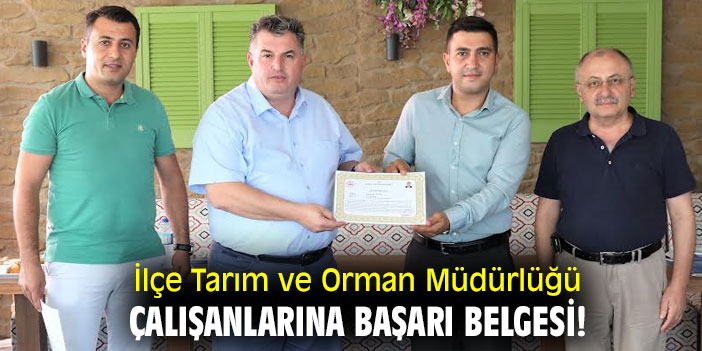 İlçe Tarım ve Orman Müdürlüğü çalışanlarına başarı belgesi!