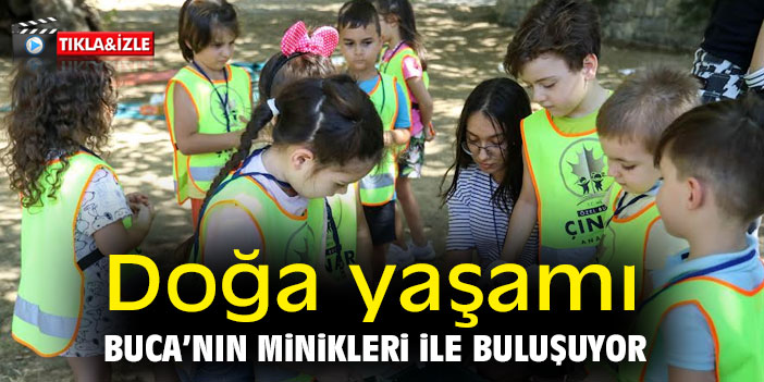 Doğa yaşamı, Buca'nın minikleri ile buluşuyor