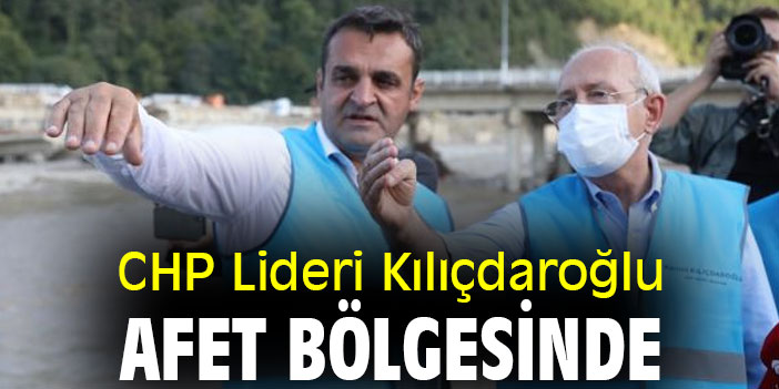 CHP Lideri Kılıçdaroğlu afet bölgesinde