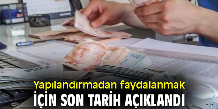 Yapılandırmadan faydalanmak için son tarih açıklandı