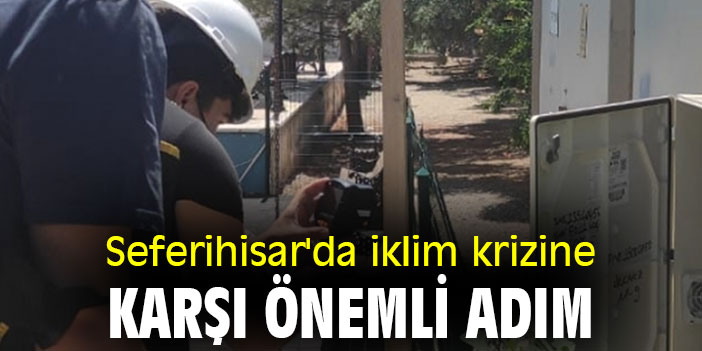 Seferihisar'da iklim krizine karşı önemli adım