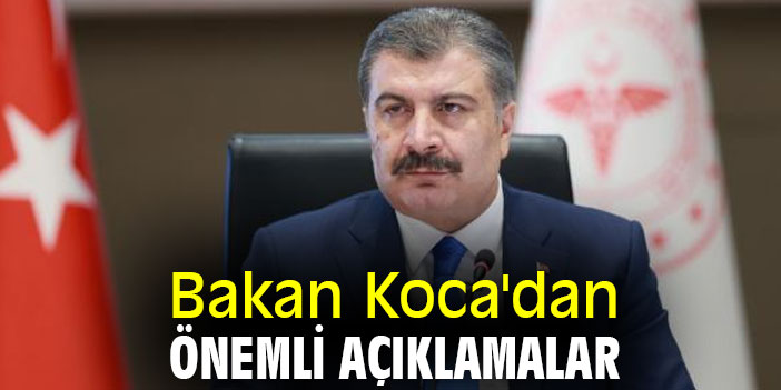 Bakan Koca'dan önemli açıklamalar
