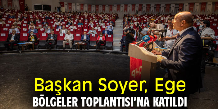 Başkan Soyer, Ege Bölgeler Toplantısı'na katıldı