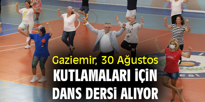 Gaziemir, 30 Ağustos Kutlamaları için dans dersi alıyor