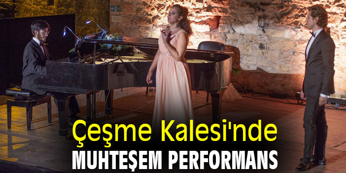 Çeşme Kalesi'nde muhteşem performans