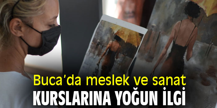 Buca'da meslek ve sanat kurslarına yoğun ilgi