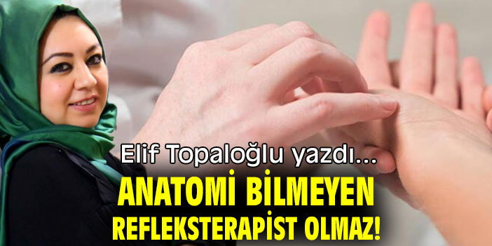 Anatomi bilmeyen Refleksterapist olmaz!