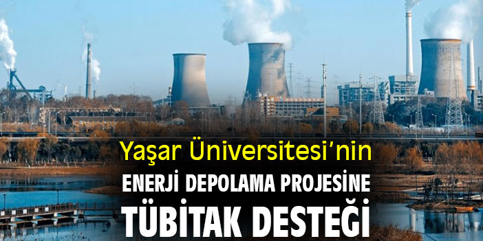 Yaşar Üniversitesi'nin Enerji depolama projesine TÜBİTAK desteği