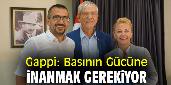 Gappi: Basının Gücüne İnanmak Gerekiyor