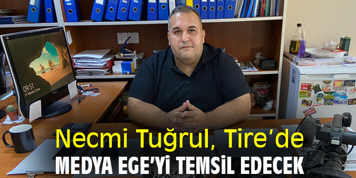 Necmi Tuğrul, Tire'de Medya Ege'yi temsil edecek