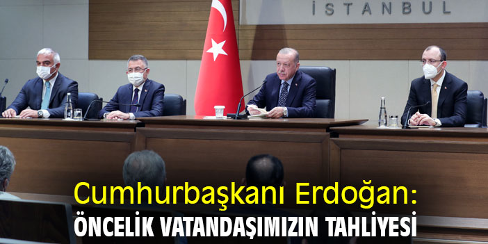 Cumhurbaşkanı Erdoğan: Öncelik vatandaşımızın tahliyesi