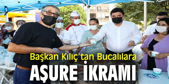 Başkan Kılıç’tan Bucalılara aşure ikramı